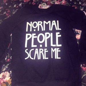 Normal People Scare me Sweatshirt